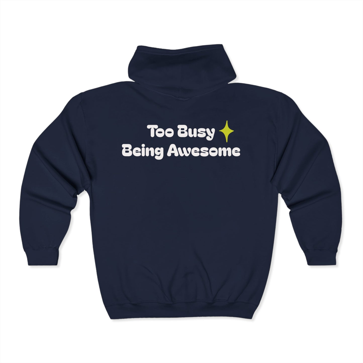 Too Busy Being Awesome Unisex Full Zip Hoodie