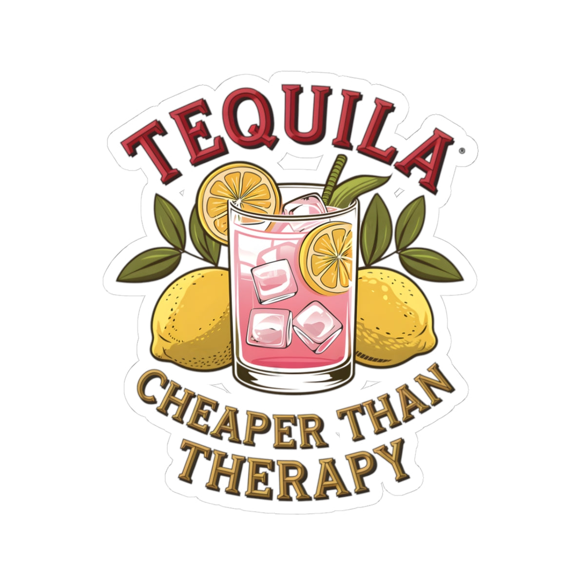 Tequila Cheaper Than Therapy Stickers