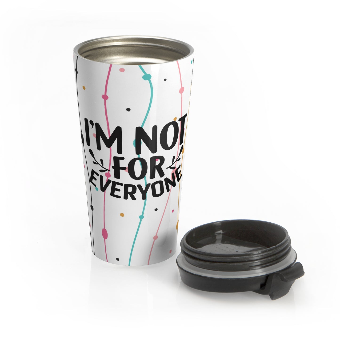 "I'm Not For Everyone" Stainless Steel Travel Mug