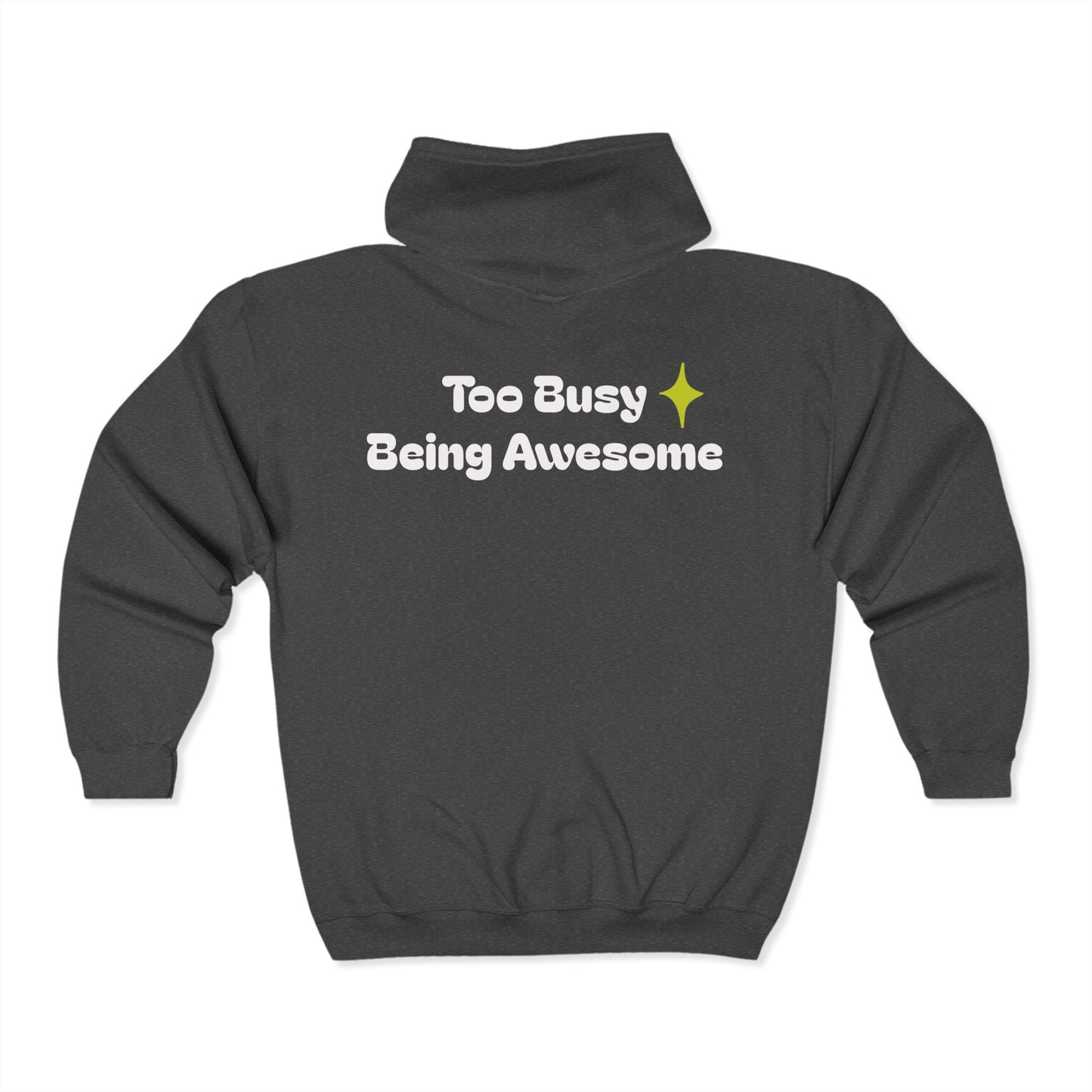 Too Busy Being Awesome Unisex Full Zip Hoodie