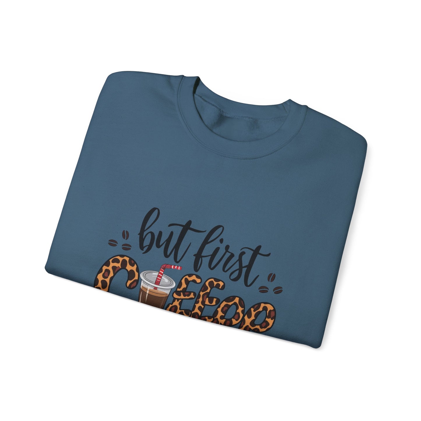 But First Coffee Crewneck Sweatshirt