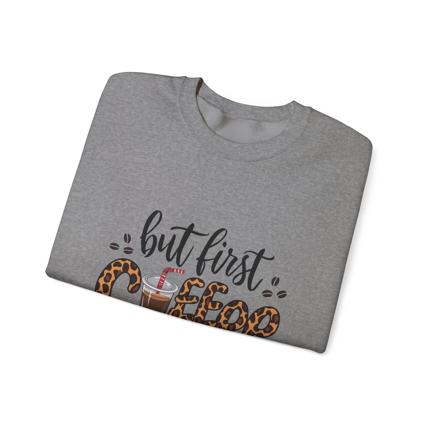 But First Coffee Crewneck Sweatshirt
