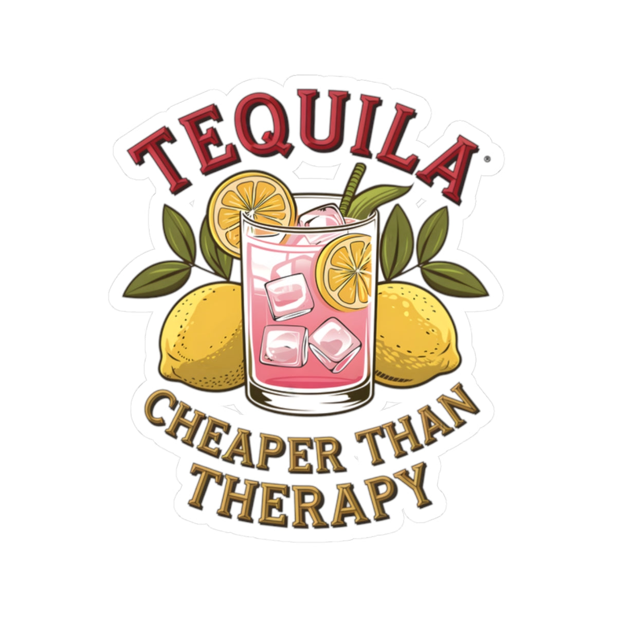 Tequila Cheaper Than Therapy Stickers