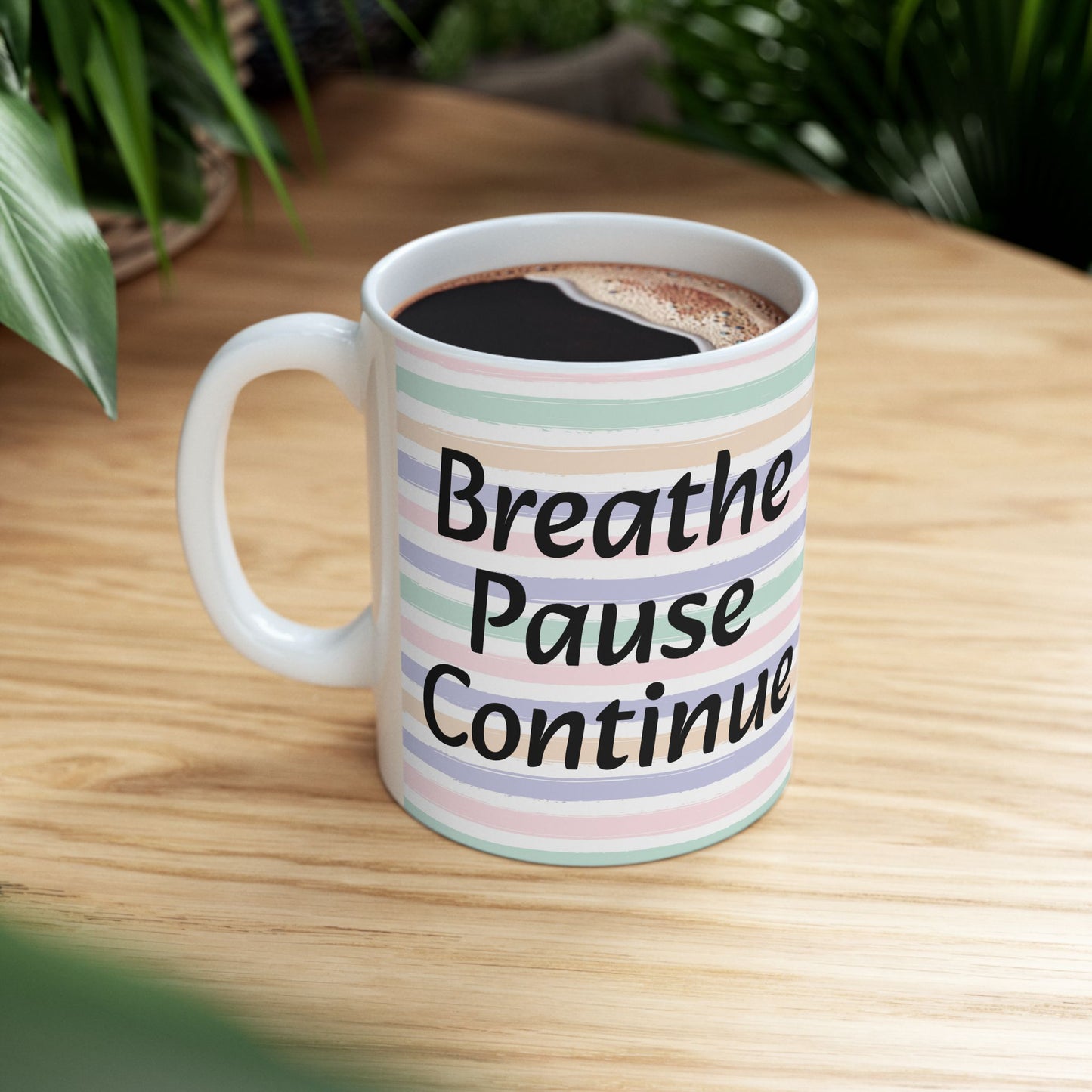 Breathe, Pause, Continue Ceramic Coffee Mug