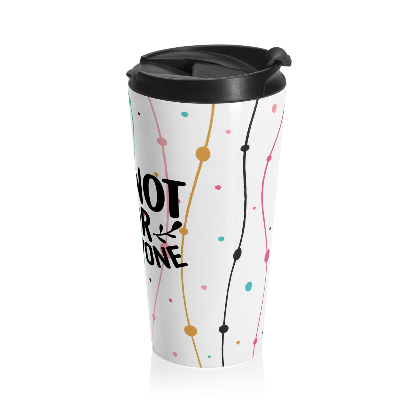 "I'm Not For Everyone" Stainless Steel Travel Mug